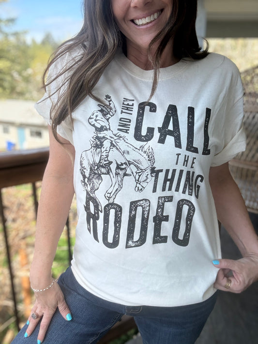 And They Call the Thing Rodeo Tshirt