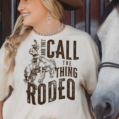 And They Call the Thing Rodeo Tshirt