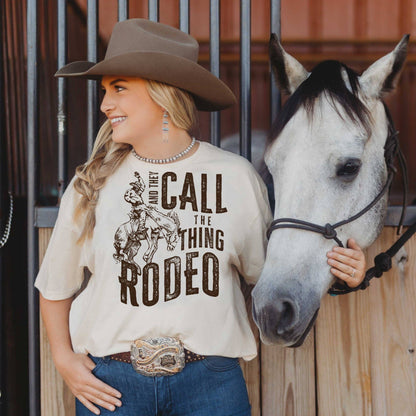 And They Call the Thing Rodeo Tshirt
